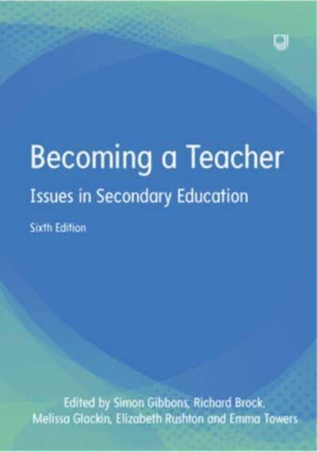 Becoming a Teacher: Issues in Secondary Education 6e (Gibbons Simon)(Paperback / softback)