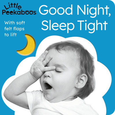 Little Peekaboos: Good Night, Sleep Tight: With Soft Felt Flaps to Lift (Aggett Sophie)(Board Books)