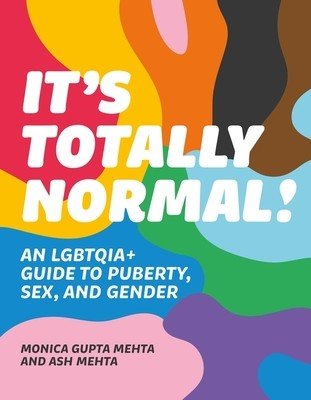 It's Totally Normal!: An Lgbtqia+ Guide to Puberty, Sex, and Gender (Mehta Monica Gupta)(Paperback)