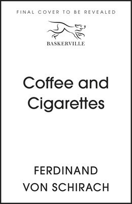 Coffee and Cigarettes (Schirach Ferdinand Von)(Pevná vazba)