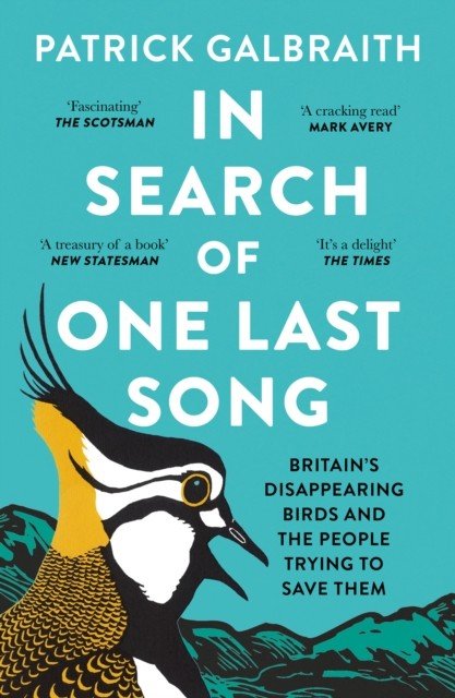 In Search of One Last Song - Britain'S Disappearing Birds and the People Trying to Save Them (Galbraith Patrick)(Paperback / softback)