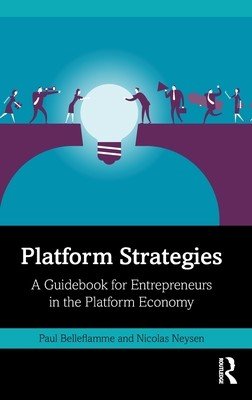 Platform Strategies: A Guidebook for Entrepreneurs in the Platform Economy (Belleflamme Paul)(Pevná vazba)