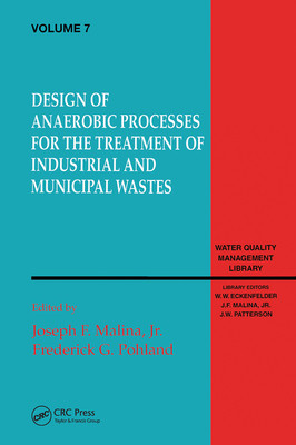 Design of Anaerobic Processes for Treatment of Industrial and Muncipal Waste, Volume VII (Malina Joseph)(Paperback)