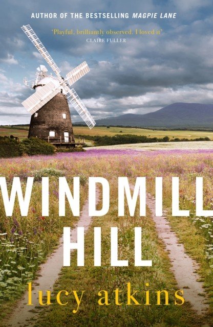 Windmill Hill - the sharply funny and compulsive new novel from the author of Magpie Lane (Atkins Lucy)(Pevná vazba)