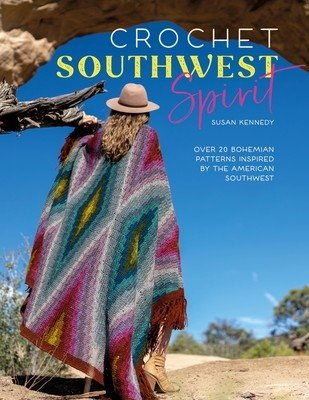 Crochet Southwest Spirit: Over 20 Bohemian Crochet Patterns Inspired by the American Southwest (Kennedy Susan)(Paperback)