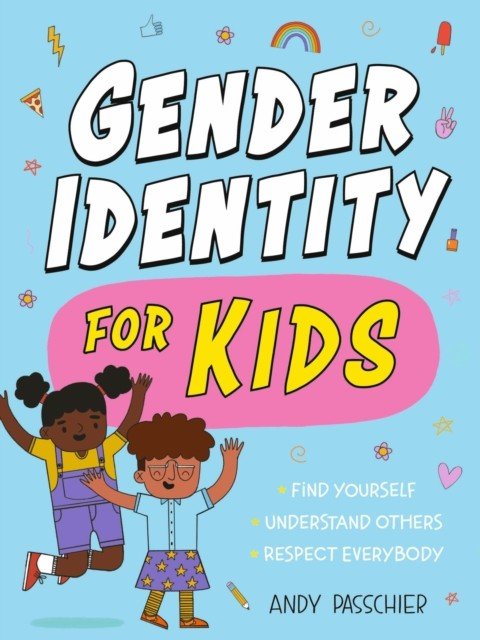 Gender Identity for Kids - Find Yourself, Understand Others and Respect Everybody (Passchier Andy)(Paperback / softback)
