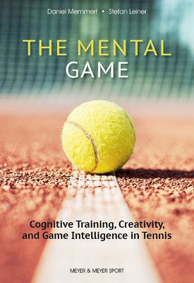 The Mental Game: Cognitive Training, Creativity, and Game Intelligence in Tennis (Memmert Daniel)(Paperback)