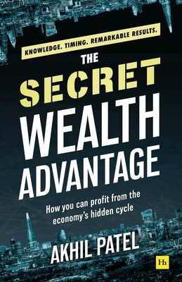 The Secret Wealth Advantage: How You Can Profit from the Economy's Hidden Cycle (Patel Akhil)(Paperback)