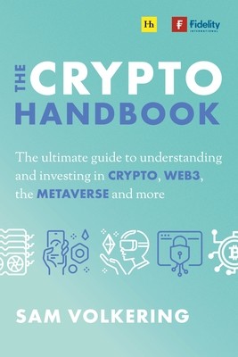 The Crypto Handbook: The Ultimate Guide to Understanding and Investing in Digital Assets, Web3, the Metaverse and More (Volkering Sam)(Pevná vazba)