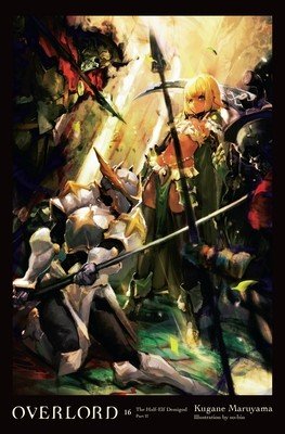 Overlord, Vol. 16 (Light Novel): The Half-Elf Demigod Part II Volume 16 (Maruyama Kugane)(Pevná vazba)