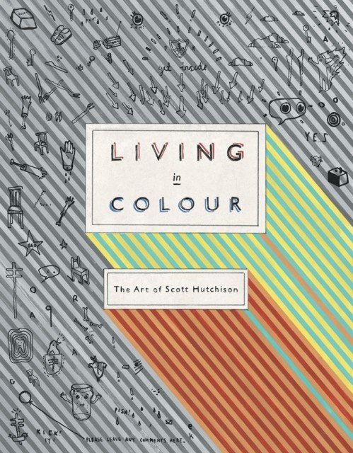 Living In Colour: The Art of Scott Hutchison(Pevná vazba)
