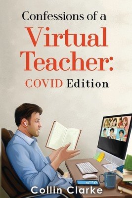Confessions of a Virtual Teacher: COVID Edition (Clarke Collin)(Paperback)