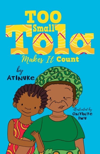 Too Small Tola Makes It Count (Atinuke)(Paperback / softback)