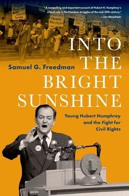 Into the Bright Sunshine: Young Hubert Humphrey and the Fight for Civil Rights (Freedman Samuel G.)(Pevná vazba)
