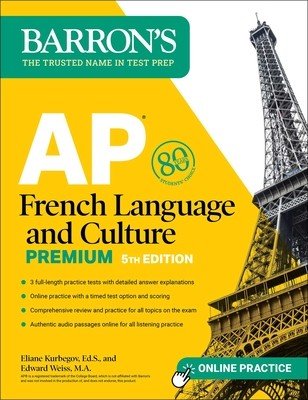 AP French Language and Culture Premium, Fifth Edition: 3 Practice Tests + Comprehensive Review + Online Audio and Practice (Kurbegov Eliane)(Paperback)