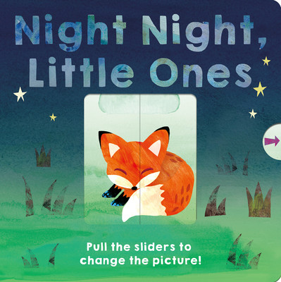 Night Night, Little Ones: Pull the Sliders to Change the Picture! (Hegarty Patricia)(Board Books)