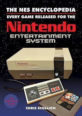 The NES Encyclopedia: Every Game Released for the Nintendo Entertainment System (Scullion Chris)(Paperback)