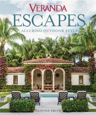 Veranda Escapes: Alluring Outdoor Style (Smith Clinton)(Pevná vazba)