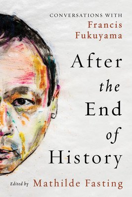 After the End of History: Conversations with Francis Fukuyama (Fasting Mathilde)(Pevná vazba)