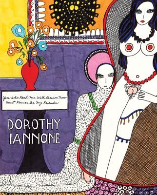 Dorothy Iannone: You Who Read Me with Passion Now Must Forever Be My Friends (Iannone Dorothy)(Paperback)
