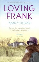 Loving Frank - the scandalous love affair between Frank Lloyd Wright and Mameh Cheney (Horan Nancy)(Paperback / softback)