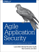 Agile Application Security: Enabling Security in a Continuous Delivery Pipeline (Bell Laura)(Paperback)