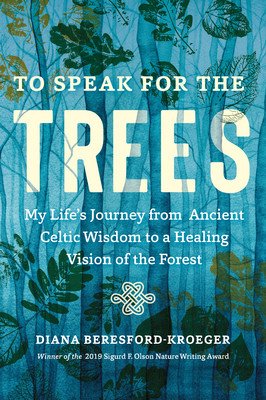To Speak for the Trees: My Life's Journey from Ancient Celtic Wisdom to a Healing Vision of the Forest (Beresford-Kroeger Diana)(Paperback)