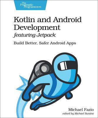 Kotlin and Android Development Featuring Jetpack: Build Better, Safer Android Apps (Fazio Michael)(Paperback)