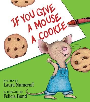 If You Give a Mouse a Cookie (Numeroff Laura Joffe)(Pevná vazba)