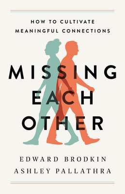 Missing Each Other: How to Cultivate Meaningful Connections (Brodkin Edward)(Pevná vazba)