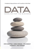 Data Modeling for the Business: A Handbook for Aligning the Business with It Using High-Level Data Models (Hoberman Steve)(Paperback)