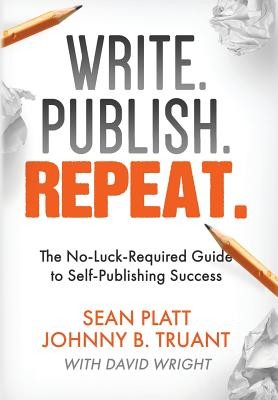 Write. Publish. Repeat.: The No-Luck-Required Guide to Self-Publishing Success (Truant Johnny B.)(Pevná vazba)