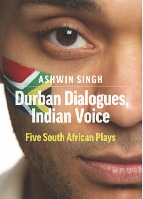 Durban Dialogues, Indian Voice: Five South African Plays (Singh Ashwin)(Paperback)