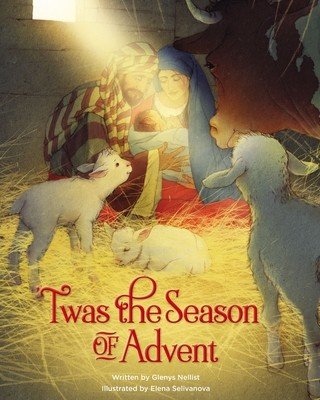 'Twas the Season of Advent: Devotions and Stories for the Christmas Season (Nellist Glenys)(Pevná vazba)