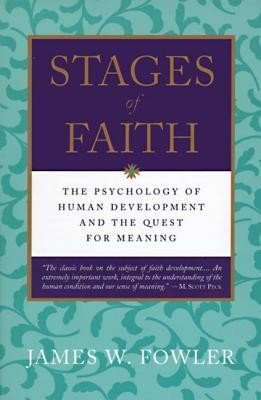 Stages of Faith: The Psychology of Human Development (Fowler James W.)(Paperback)