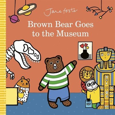 Brown Bear Goes to the Museum (Foster Jane)(Pevná vazba)