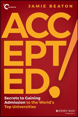 Accepted!: Secrets to Gaining Admission to the World's Top Universities (Beaton Jamie)(Paperback)
