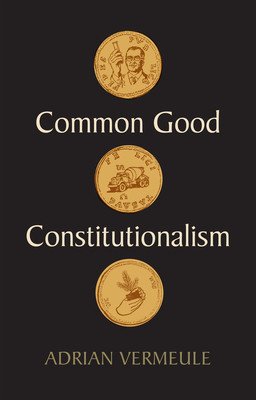 Common Good Constitutionalism (Vermeule Adrian)(Paperback)