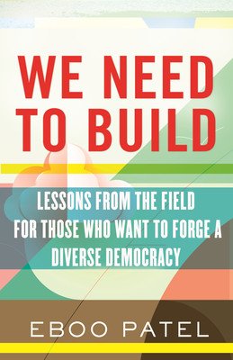 We Need to Build: Field Notes for Diverse Democracy (Patel Eboo)(Pevná vazba)