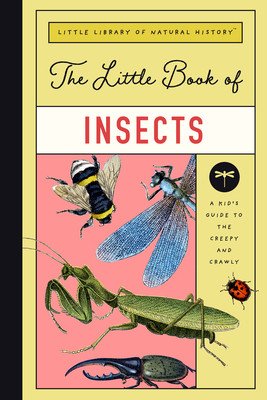 The Little Book of Insects: A Guide to Beetles, Flies, Ants, Bees, and More (Farley Christin)(Pevná vazba)