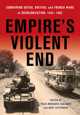 Empire's Violent End: Comparing Dutch, British, and French Wars of Decolonization, 1945-1962 (Brocades Zaalberg Thijs)(Pevná vazba)