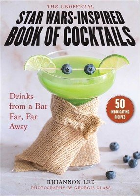 The Unofficial Star Wars-Inspired Book of Cocktails: Drinks from a Bar Far, Far Away (Lee Rhiannon)(Pevná vazba)