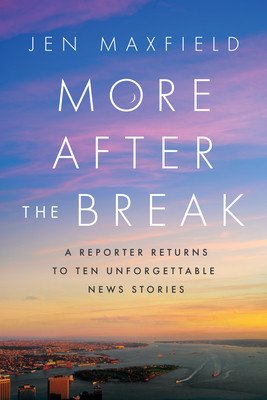 More After the Break: A Reporter Returns to Ten Unforgettable News Stories (Maxfield Jen)(Pevná vazba)