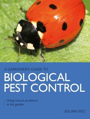 Gardener's Guide to Biological Pest Control - Using natural predators in the garden (Ives Julian)(Paperback / softback)