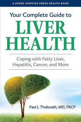 Your Complete Guide to Liver Health: Coping with Fatty Liver, Hepatitis, Cancer, and More (Thuluvath Paul J.)(Paperback)