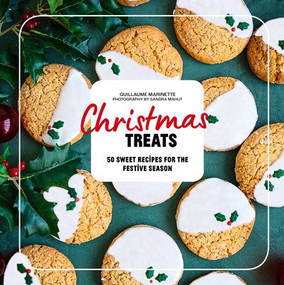 Christmas Treats: 50 Recipes to Enchant Your Holiday Meals (Marinette Guillaume)(Pevná vazba)