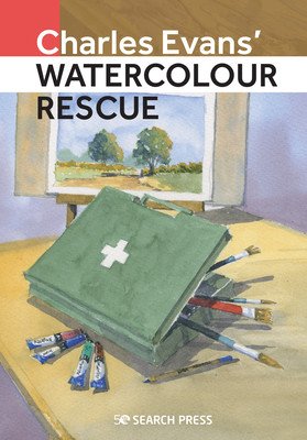 Charles Evans' Watercolour Rescue: Top Tips for Correcting Your Mistakes and Preventing Them in the First Place (Evans Charles)(Paperback)