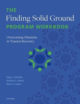 The Finding Solid Ground Program Workbook: Overcoming Obstacles in Trauma Recovery (Schielke Hugo J.)(Paperback)