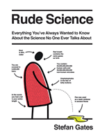 Rude Science: Everything You Want to Know about the Science No One Ever Talks about (Gates Stefan)(Pevná vazba)
