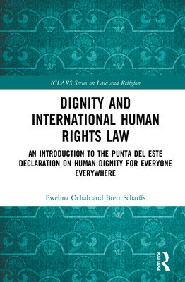 Dignity and International Human Rights Law: An Introduction to the Punta del Este Declaration on Human Dignity for Everyone Everywhere (Scharffs Brett G.)(Pevná vazba)